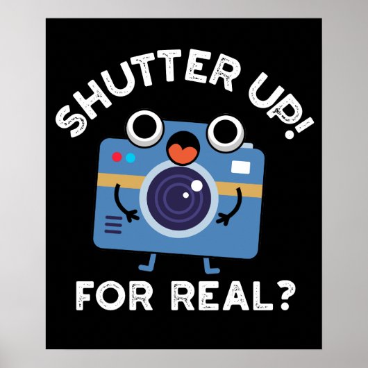 Poster Shutter Up For Real Funny Camera Pun Dark BG (Devant)