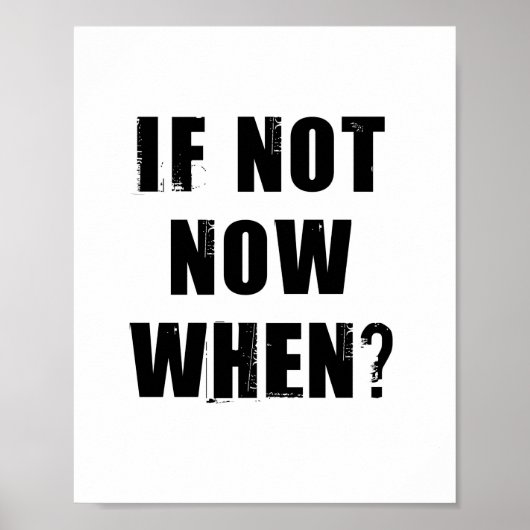 Poster Si Ce N'Est Pas Maintenant Quand ? Devis inspirant (Devant)