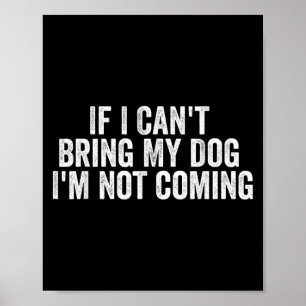 Poster Si je ne peux pas amener mon chien, je ne viens pa