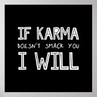 Si Karma ne vous frappe pas, je le ferai