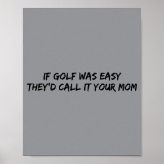 Poster Si le golf était facile, ils l'appelleraient votre