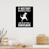 Poster Si L'Histoire Se Répète, J'Obtiens Un Dinosaure (Cuisine)