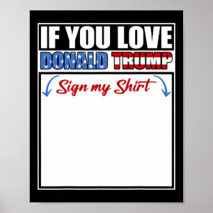Poster Si vous aimez Donald Trump signez mon T-shirt