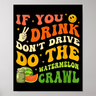 Poster Si vous buvez ne conduisez pas faites le Watermelo