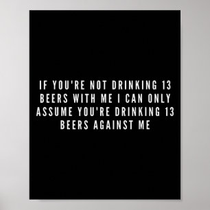 Poster Si Vous Ne Buvez Pas 13 Bières Avec Moi Drôle