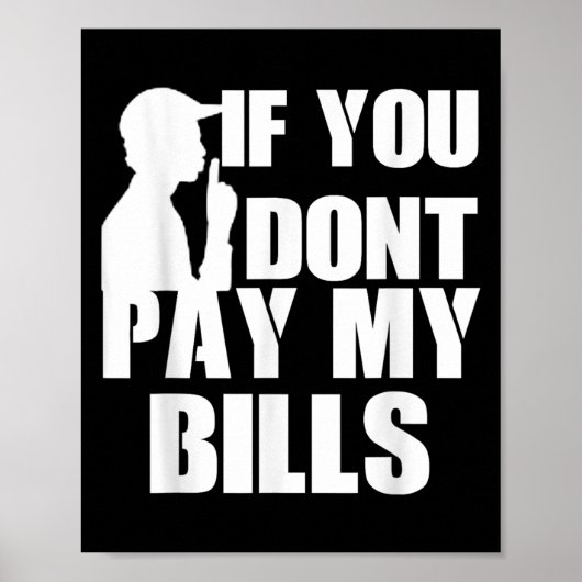 Poster Si Vous Ne Payez Pas Mes Facturations, Drôle Devis (Devant)