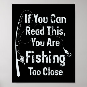 Poster Si vous pouvez lire ceci, vous pêchez trop près Po