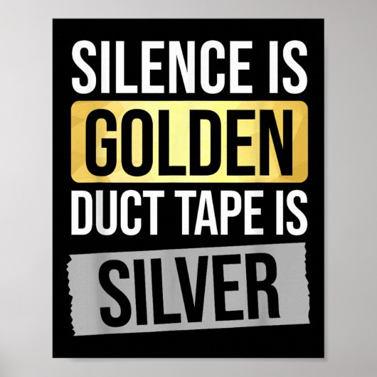 Poster Silence Is Golden But Duct Tape Is Silver Sarcasti (Devant)