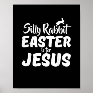 Poster Silly Rabbit Easter Is For Jesus