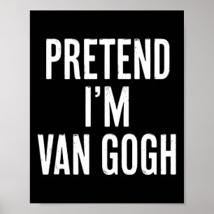 Poster Simple Facile de prétendre Je suis Van Gogh Costum
