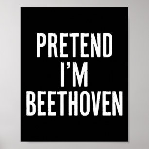 Poster Simple Facile Prétendre Je suis Beethoven Hallowee