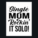 Poster Single Mom Rockin It Solo<br><div class="desc">Single Mom Rockin It Solo</div>