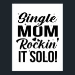 Poster Single Mom Rockin It Solo<br><div class="desc">Single Mom Rockin It Solo</div>