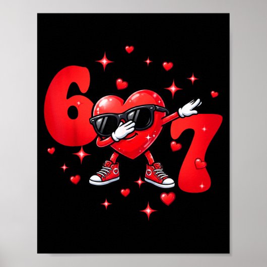 Poster Six Seven 67 6 7 Meme Dabbing Heart Valentines Bro (Devant)