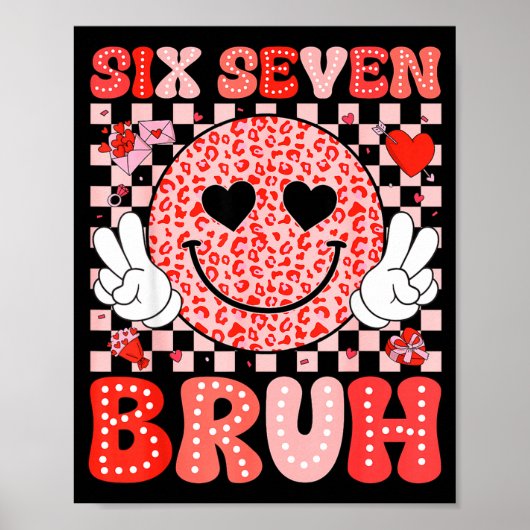 Poster Six Seven 67 Bruh 6 7 Cute Hearts Happy Valentines (Devant)