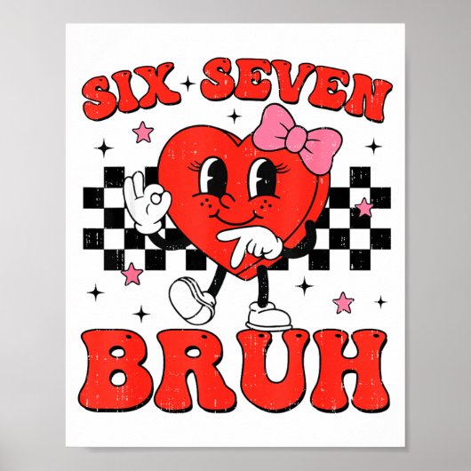 Poster Six Seven Bruh 6 7 Meme Funny Valentines Day Girls (Devant)