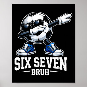 Poster Six Seven Bruh Brainrot Gen Alpha Dabbing Football