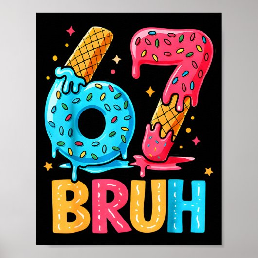 Poster Six Seven Crème Glacée Drip Cool Meme 67 Bruh Drôl (Devant)