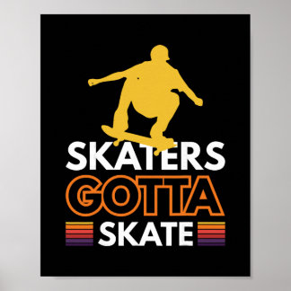 Poster Skaters Gotta Skate 1