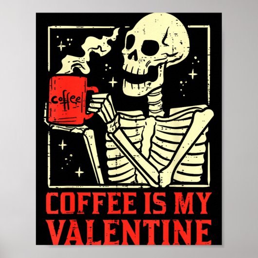 Poster Skeleton Coffee Is My Valentine Funny Valentines D (Devant)
