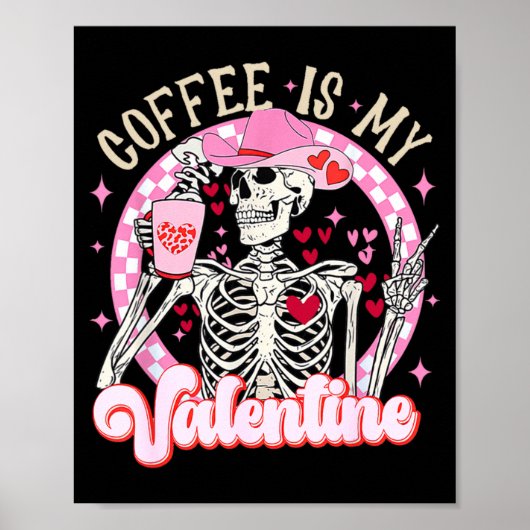 Poster Skeleton Coffee Is My Valentine Funny Valentines D (Devant)