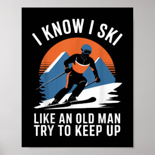 Poster Ski Je Sais Que Je Skie Comme Un Vieux Homme Essai