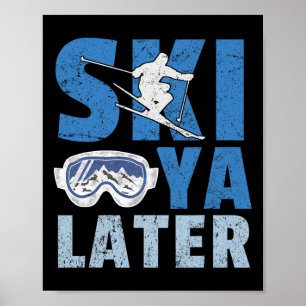 Poster Ski Ya plus tard Funny Skieur Cool Snowboardeur Mo