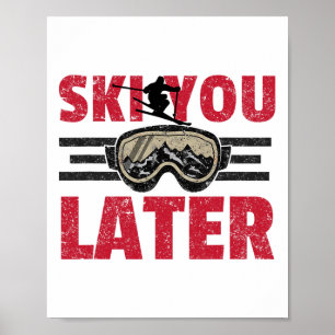 Poster Ski You Later Drôle Skieur Cool Snowboardeur Monta