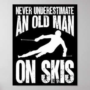 Poster Skieur de ski Ne sous-estimez jamais un vieil homm
