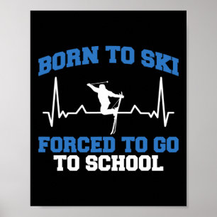 Poster Skieur drôle né pour skier forcé d'aller à l'école