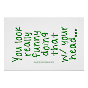 Poster SlipperyJoe fait ça avec ta tête tu regardes R