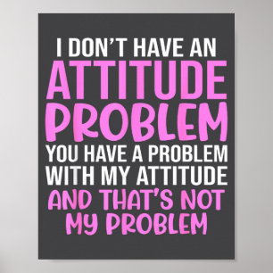 Poster Slogan drôle, je n'ai pas de problème d'attitude,