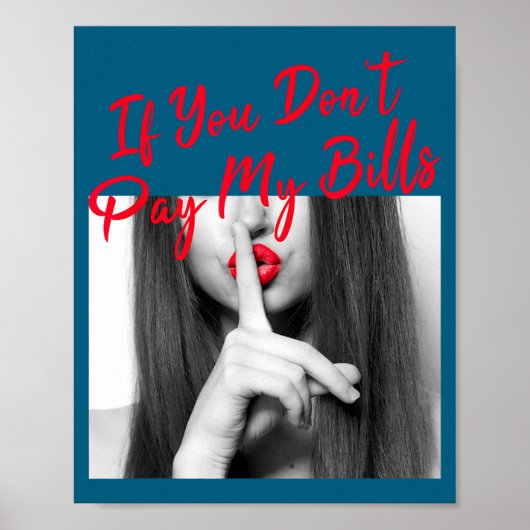 Poster Slogan Figure Graphic If You Don't Pay My Bills Wo (Devant)