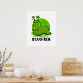 Poster Slug ish Funny Sluggish Slug Pun (Cuisine)