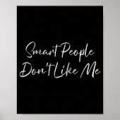 Poster Smart People Don't Like Me Litical Saying (Devant)
