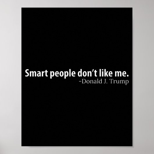 Poster Smart People Don't Like Me Litical Saying (Devant)