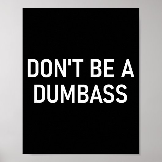 Poster Snarky One Liners, Quotes, Sayings, S Don't Be A D (Devant)