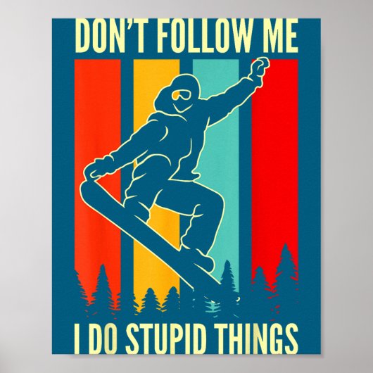 Poster Snowboard Don't Follow Me I Do Stud Things Winter (Devant)