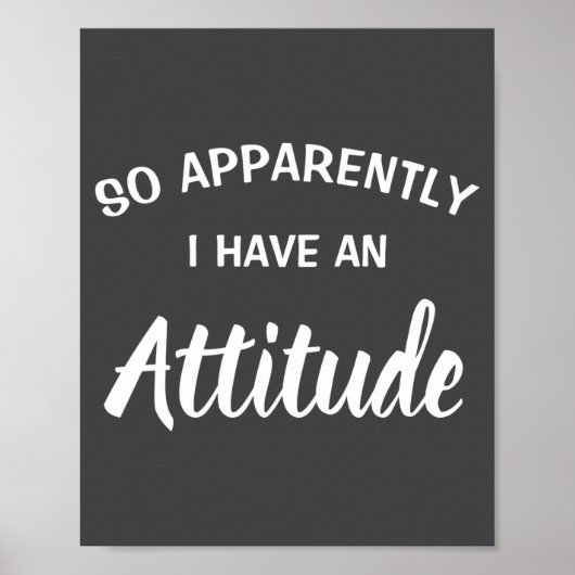 Poster So Apparently I Have An Attitude  (Devant)