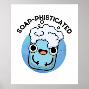 Poster Soap-phisticated Funny Soap Pun