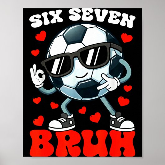Poster Soccer Valentine Six Seven 6 7 Bruh Funny Boys Kid (Devant)