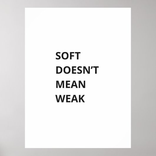 POSTER SOFT DOESN'T MEAN WEAK (Devant)