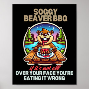 Poster Soggy Beaver Bbq Si ce n'est pas tout sur votre vi
