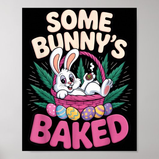 Poster Some Bunnys Baked Funny Easter Stoner Humor For (Devant)