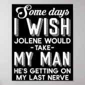 Poster Some Days I Wish Jolene Would Take My Man He's Get (Devant)