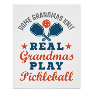 Poster Some Grandmas Knit Real Grandmas Play Pickleball