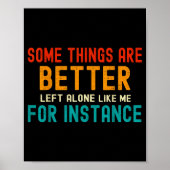 Poster Some Things Are Better Left Alone Like Me For Inst (Devant)