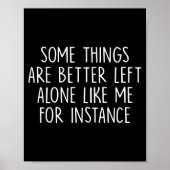 Poster Some Things Are Better Left Alone Like Me For Inst (Devant)