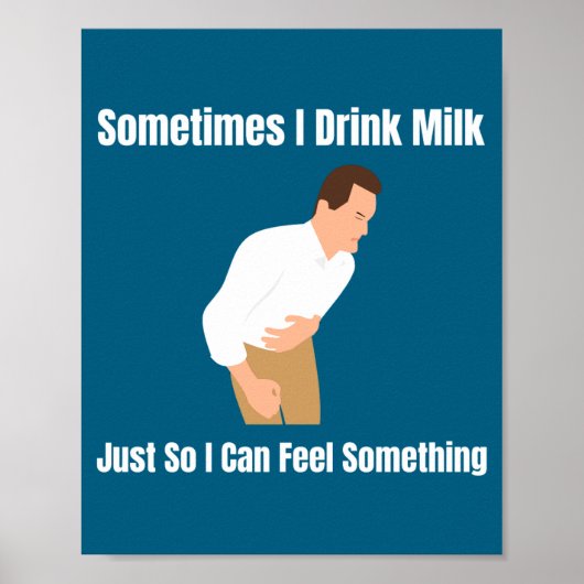 Poster Sometimes I Drink Milk Lactose Intolerant Ironic  (Devant)
