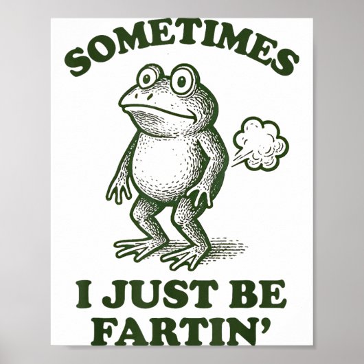 Poster Sometimes I Just Be Fartin' Frog Humor Funny Fart  (Devant)